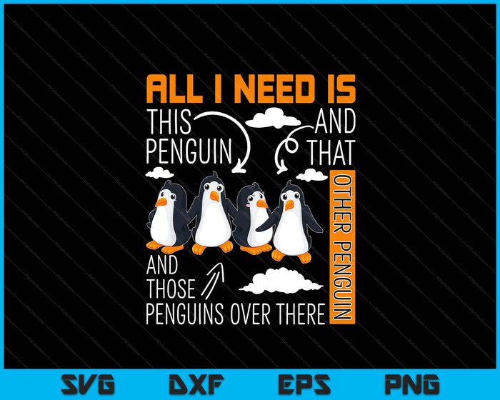 All I Need Is This Penguin And That Other Penguin Cute SVG PNG Digital Printable Files