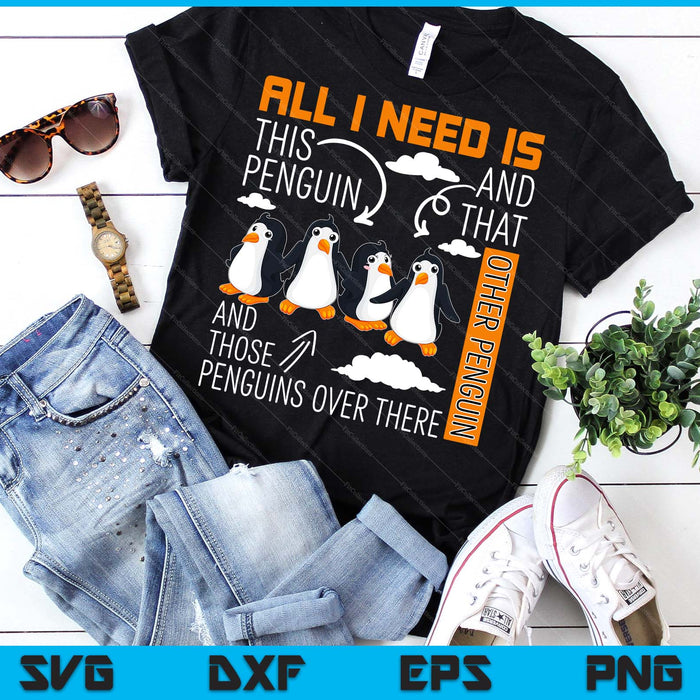 All I Need Is This Penguin And That Other Penguin Cute SVG PNG Digital Printable Files