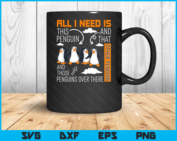 All I Need Is This Penguin And That Other Penguin Cute SVG PNG Digital Printable Files