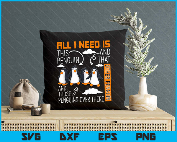 All I Need Is This Penguin And That Other Penguin Cute SVG PNG Digital Printable Files