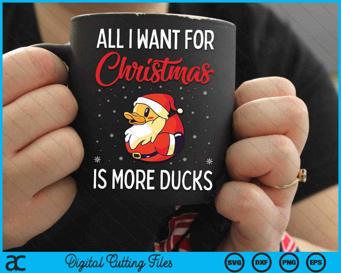 All I Want For Christmas Is More Ducks Rubber Duck SVG PNG Digital Cutting Files