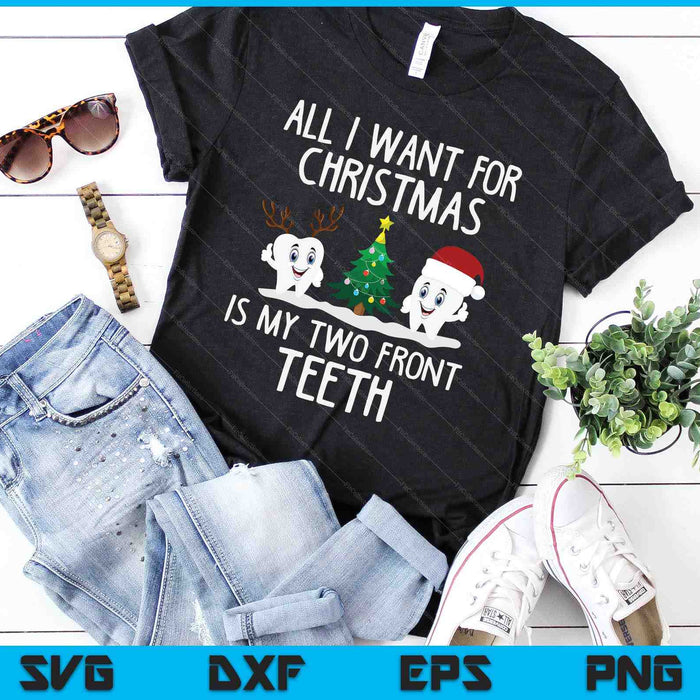 All I Want For Christmas Is My Two Front Teeth Funny SVG PNG Digital Cutting Files