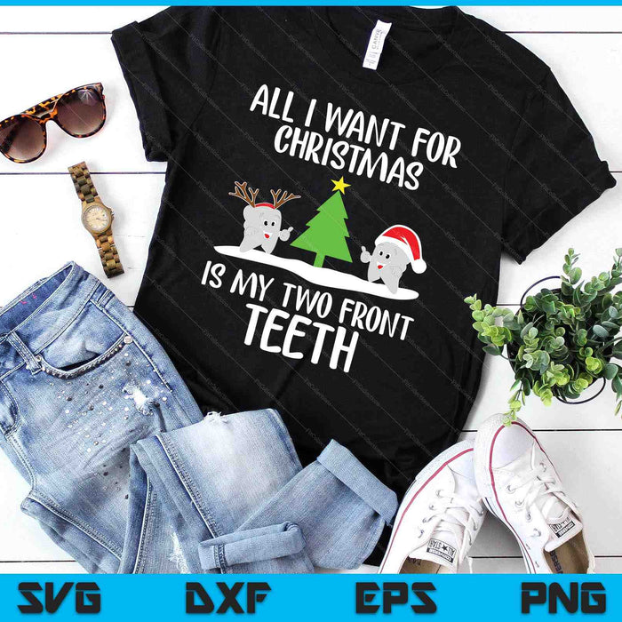 All I Want For Christmas Is My Two Front Teeth Funny SVG PNG Digital Printable Files