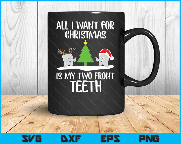 All I Want For Christmas Is My Two Front Teeth Funny SVG PNG Digital Printable Files