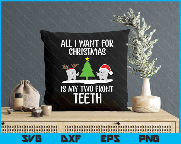 All I Want For Christmas Is My Two Front Teeth Funny SVG PNG Digital Printable Files