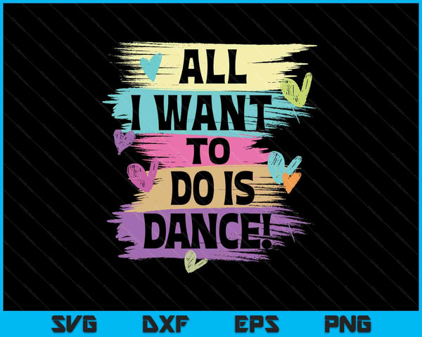 All I want to do is dance hip hop hiphop dancer breakdancing SVG cut file