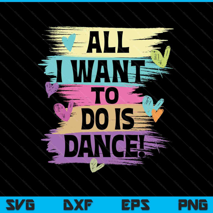 All I want to do is dance hip hop hiphop dancer breakdancing SVG cut file