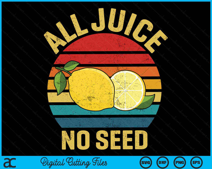 All Juice No Seed Retro 80s 90s Funny Vasectomy SVG PNG Digital Cutting Files