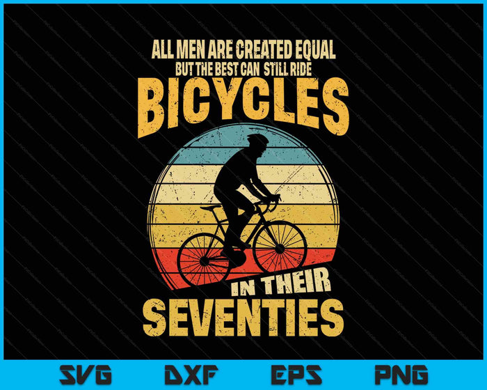 All Men Created Equal Can Still Ride Bicycles In Seventies SVG PNG Digital Printable Files