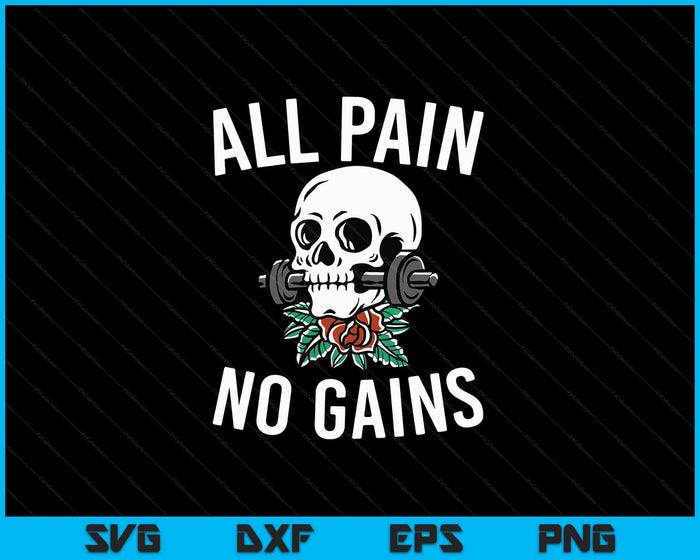 Funny All Pain No Gains Funny Gym Fitness Workout Bodybuilding SVG PNG Digital Cutting Files