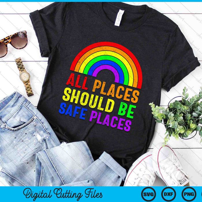 Alle plaatsen moeten veilige plaatsen zijn Gay Pride Rainbow LGBTQ SVG PNG digitale snijbestanden