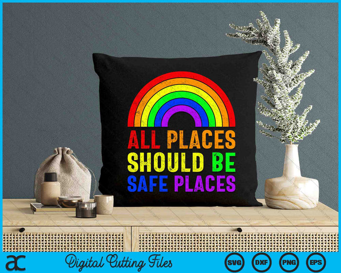 Alle plaatsen moeten veilige plaatsen zijn Gay Pride Rainbow LGBTQ SVG PNG digitale snijbestanden