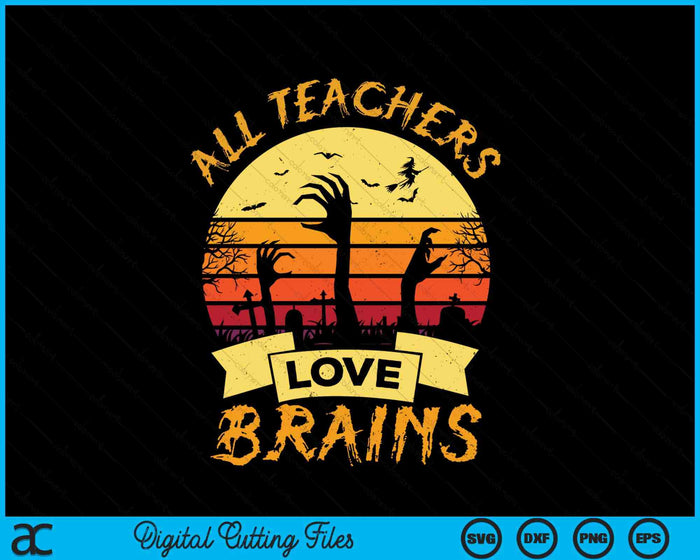 All Teachers Love Brains Funny Halloween SVG PNG Digital Cutting Files