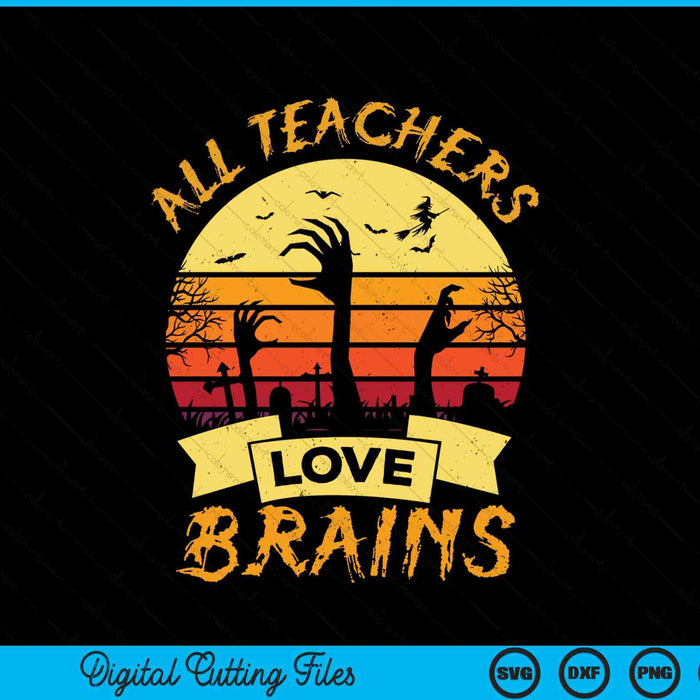 All teachers love brains Halloween SVG cut file