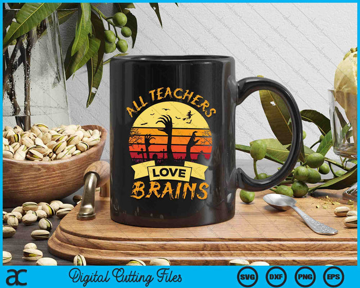 All Teachers Love Brains Funny Halloween SVG PNG Digital Cutting Files