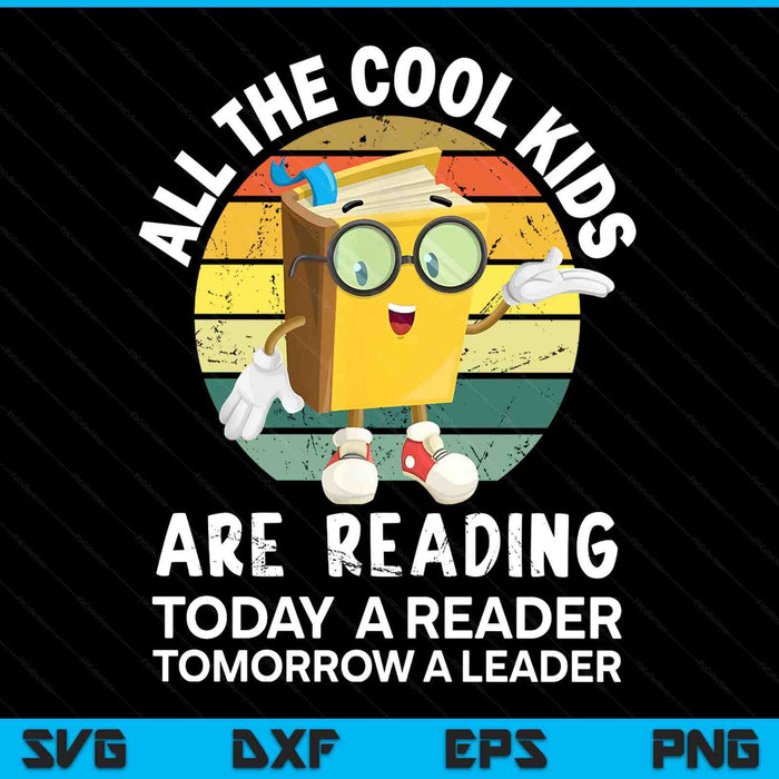 All the cool Kids are reading reader today leader tomorrow SVG PNG cut file for Cricut