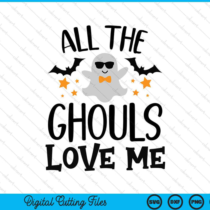 All The Ghouls Love Me Halloween SVG PNG Digital Cutting Files