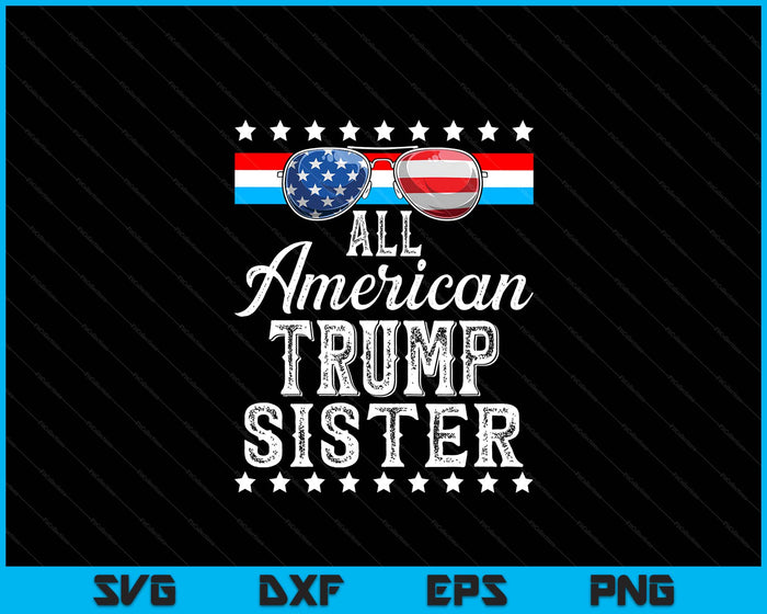 All American Trump Sister American Flag Sunglasses SVG PNG Digital Printable Files