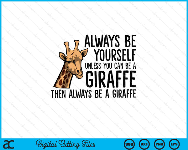 Always be yourself unless you can be a giraffe SVG cut file
