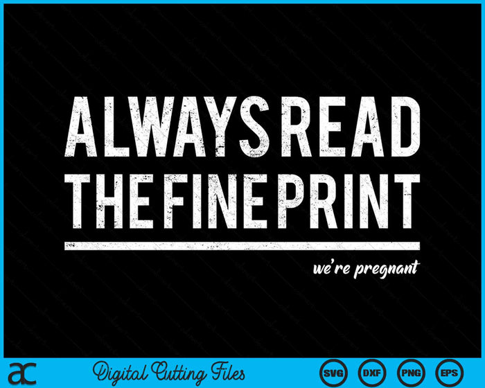 Always Read Fine Print We're Pregnant Reveal Announcement SVG PNG Digital Cutting File