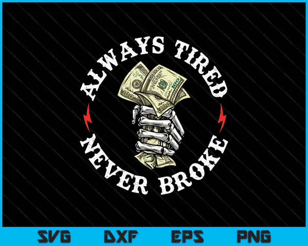 Always tired never broke SVG cut file