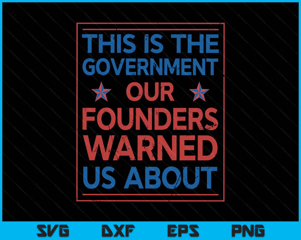 America this is the government our founders warned us about SVG cut file
