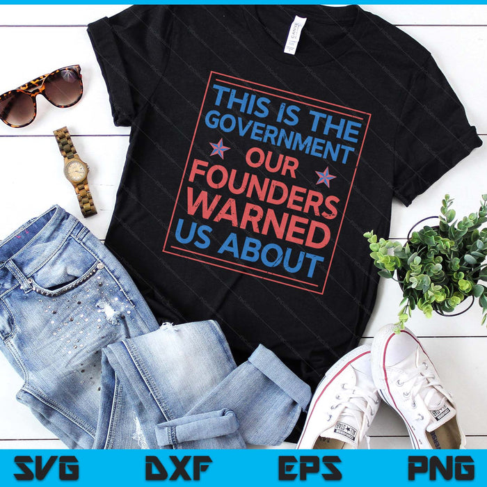 America This Is The Government Our Founders Warned Us About SVG PNG Digital Printable Files