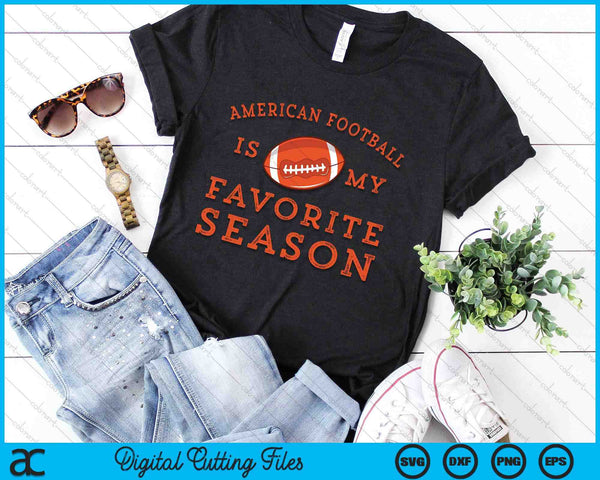 American Football Is My Favorite Season SVG PNG Digital Printable Files