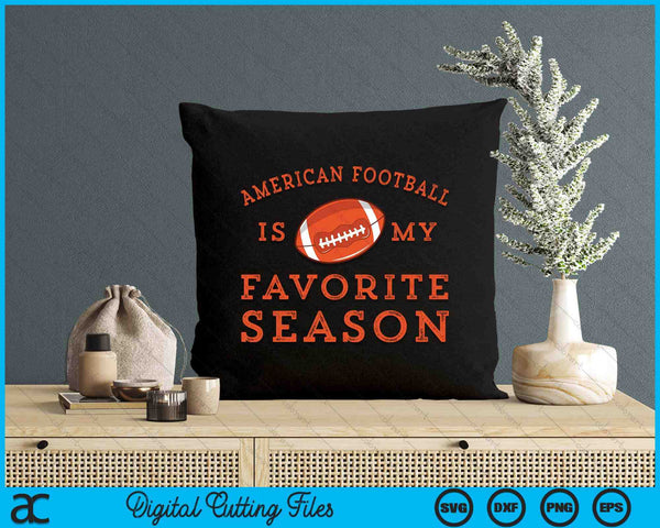 American Football Is My Favorite Season SVG PNG Digital Printable Files