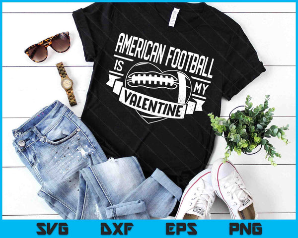 American Football Is My Valentine Funny Valentines Day SVG PNG Digital Printable Files