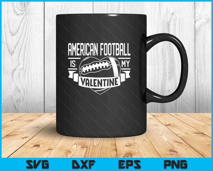 American Football Is My Valentine Funny Valentines Day SVG PNG Digital Printable Files