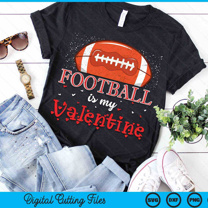 American Football Is My Valentine Happy Valentine's Day SVG PNG Digital Cutting Files
