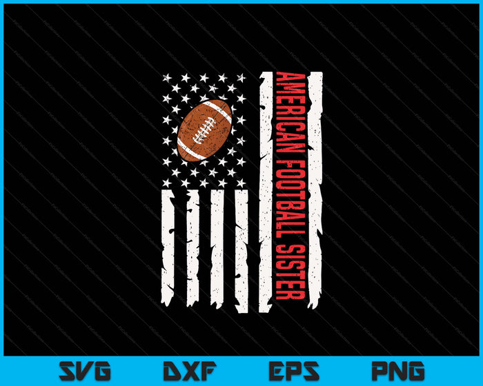 American Football Sister USA American Flag Patriotic Mom 4th Of July SVG PNG Digital Printable Files