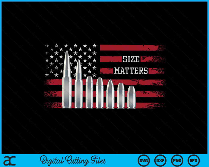 Ammo & Gun Lover Size Matters Bullets & Caliber SVG PNG Digital Printable Files