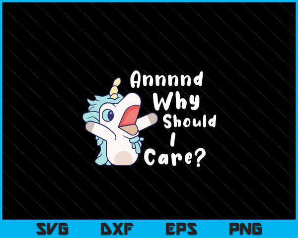 And why should I care sarcastic unicorn SVG cut file