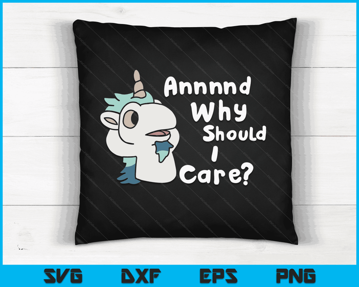 And Why Should I Care Funny Sarcastic Unicorn SVG PNG Digital Printable Files