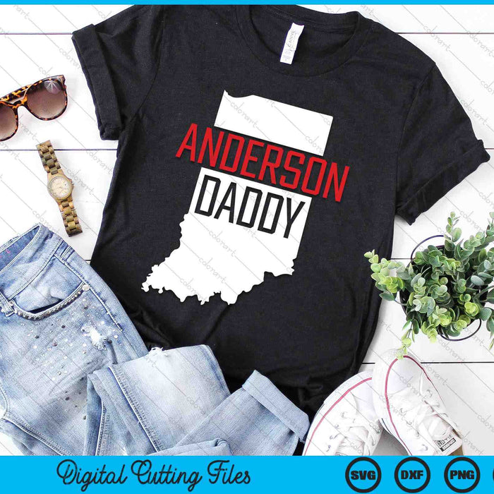 Anderson Daddy Indiana State Map Gift SVG PNG Digital Printable Files