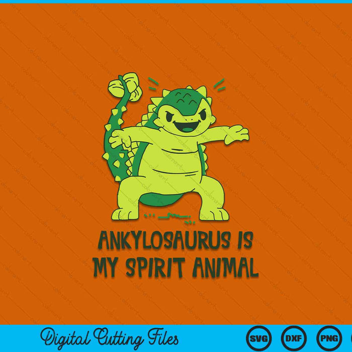 Ankylosaurus Is My Spirit Animal T-Shirt Kawaii Dinosaur SVG PNG Digital Printable Files