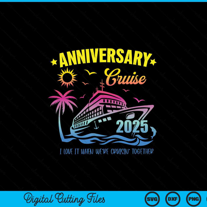 Anniversary cruise 2025 making memories together vacation SVG cut file
