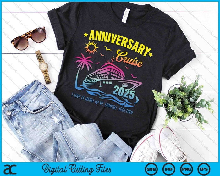 Anniversary Cruise 2025 Making Memories Together Vacation SVG PNG Digital Printable Files