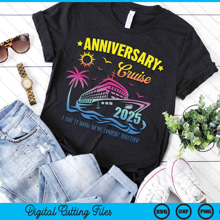 Anniversary Cruise 2025 Making Memories Together Vacation SVG PNG Digital Printable Files