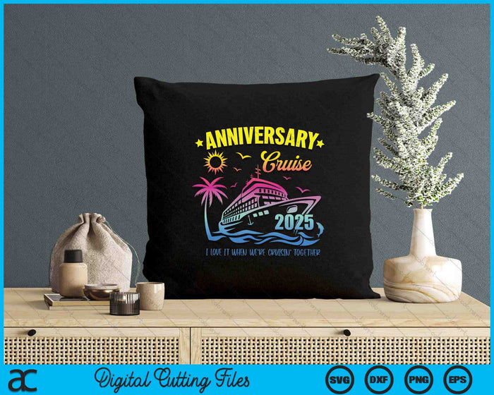 Anniversary Cruise 2025 Making Memories Together Vacation SVG PNG Digital Printable Files