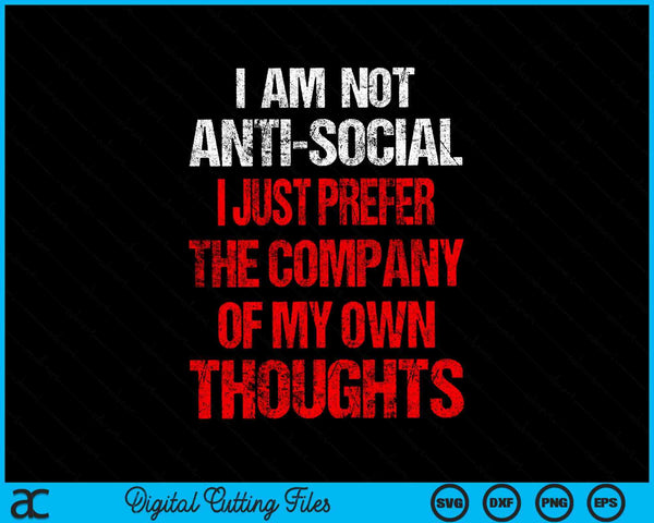 Anti social I just prefer the company of my own thought SVG cut file