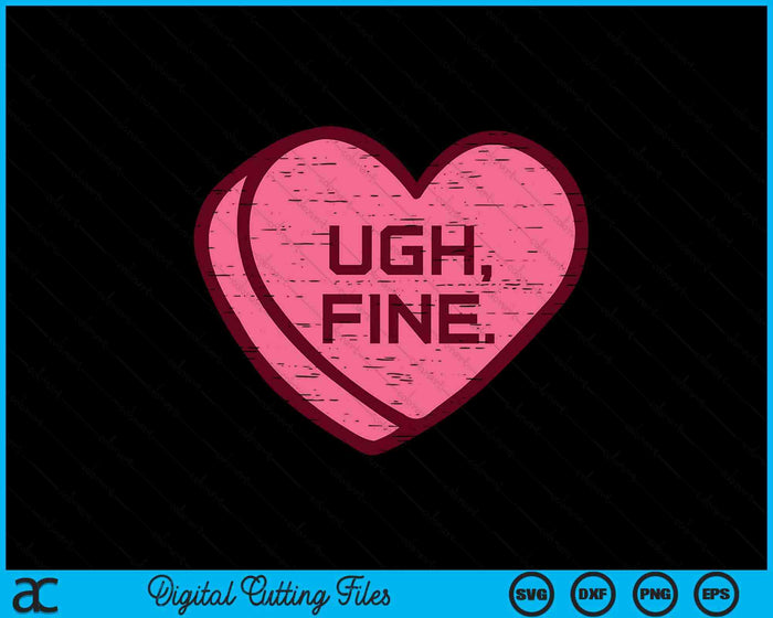 Anti Valentines Day Candy Ugh Fine Funny SVG PNG Digital Printable Files