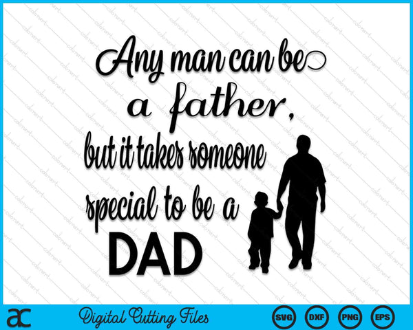 Any Man Can Be A Father SVG PNG Digital Cutting Files