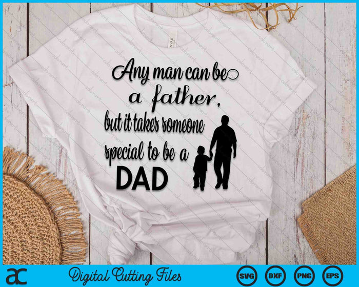 Any Man Can Be A Father SVG PNG Digital Cutting Files