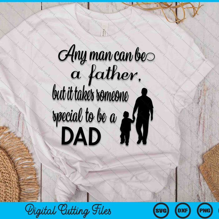 Any Man Can Be A Father SVG PNG Digital Cutting Files