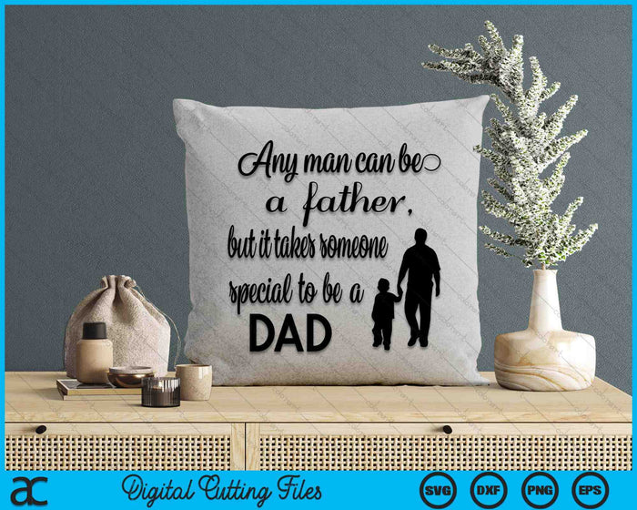 Any Man Can Be A Father SVG PNG Digital Cutting Files