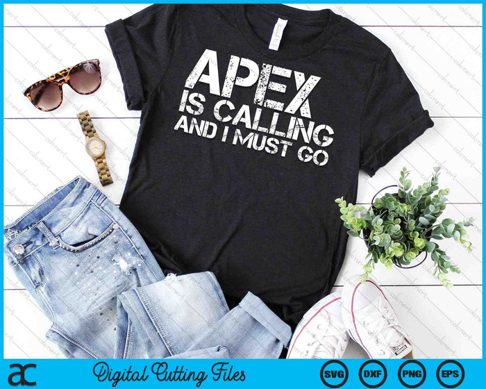 Apex Is Calling And I Must Go Apex NC Home Roots USA SVG PNG Digital Cutting Files