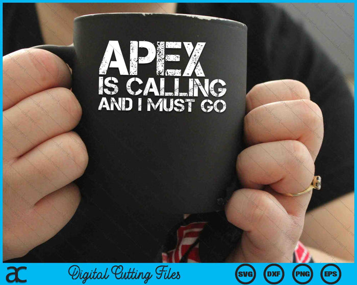 Apex Is Calling And I Must Go Apex NC Home Roots USA SVG PNG Digital Cutting Files